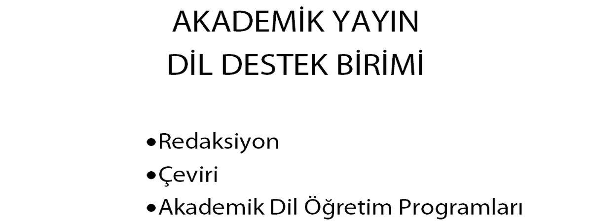 Redaksiyon, Çeviri ve Akademik Dil Öğretim Programları için tıklayınız.