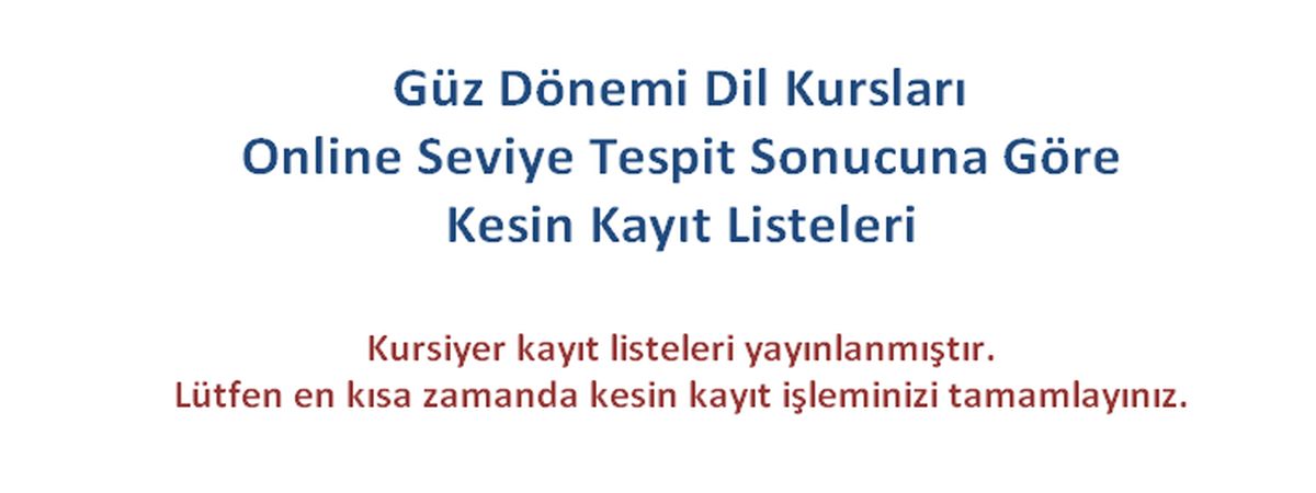 Online Seviye Tespit Sınavı sonucu oluşan kurs kayıt listeleri için tıklayınız.